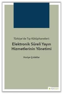 Türkiyede Tıp Kütüphaneleri-Elektronik Süreli Yayın Hizmetlerinin Yönetimi
