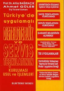 Türkiyede Uygulamalı Distribütörlük ve Servis Teşkilatının Kurulması Usul ve İşlemleri