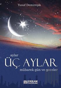 Üç Aylar Mübarek Gün ve Geceler (Ciltli)