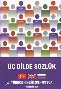 Üç Dilde Sözlük / Türkçe - İngilizce - Rusça