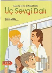 Üç Sevgi Dalı - Yaşanmış Çocuk Hikayeleri Dizisi