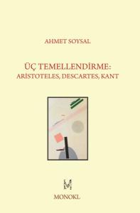Üç Temellendirme: Aristoteles, Descartes, Kant
