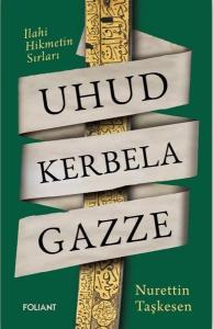 Uhud Kerbela Gazze - İlahi Hikmetin Sırları