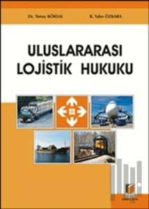 Uluslararası Lojistik Hukuku (Ciltli)