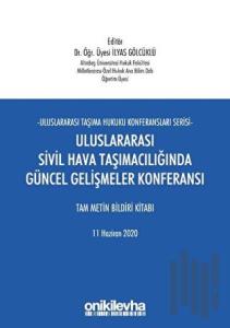 Uluslararası Sivil Hava Taşımacılığında Güncel Gelişmeler Konferansı Tam Metin Bildiri Kitabı