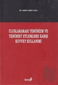 Uluslararası Terörizm ve Terörist Eylemlere Karşı Kuvvet Kullanımı