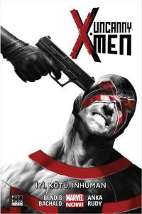 Uncanny X-Men Cilt 3-İyi Kötü Inhuman