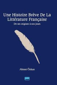 Une Histoire Breve De La Litterature Français - De ses origines a nos Jours