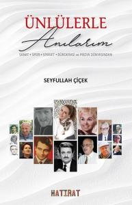 Ünlülerle Anılarım: Sanat - Spor - Siyaset - Bürokrasi ve Medya Dünyasından