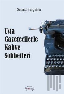 Usta Gazetecilerle Kahve Sohbetleri