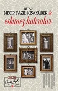 Üstad Necip Fazıl Kısakürek İle Eskimez Hatıralar