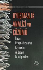 Uyuşmazlık Analizi ve Çözümü İnsan Uyuşmazlıklarının Kaynakları ve Çözüm Paradigmaları