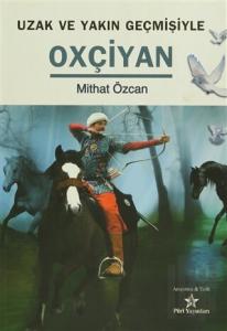 Uzak ve Yakın Geçmişiyle Oxçiyan
