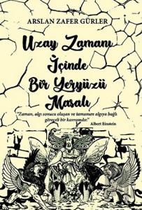 Uzay Zamanı İçinde Bir Yeryüzü Masalı