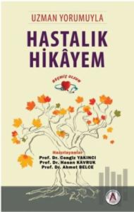 Uzman Yorumuyla Hastalık Hikayem - Geçmiş Olsun