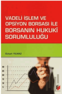 Vadeli İşlem ve Opsiyon Borsası ile Borsanın Hukuki Sorumluluğu