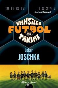 Vahşiler Futbol Takımı-9-Joker Joschka (Ciltli)