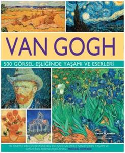Van Gogh 500 Görsel Eşliğinde Yaşamı ve Eserleri (Ciltli)