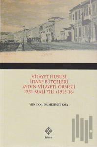 Vilayet Hususi İdare Bütçeleri Aydın Vilayeti Örneği 1331 Mali Yılı (1915-16)