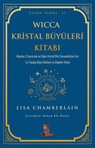 Wicca Kristal Büyüleri Kitabı - Efsun Serisi 11