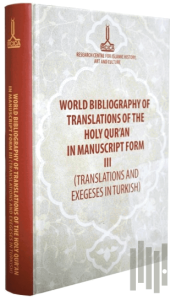 World Bibliography of Translations of the Holy Qur'an in Manuscript Form (3 Volumes) (Ciltli)