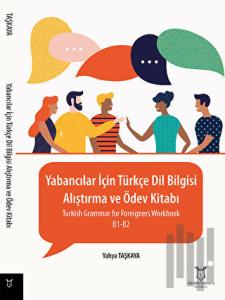 Yabancılar İçin Türkçe Dil Bilgisi - Alıştırma ve Ödev Kitabı