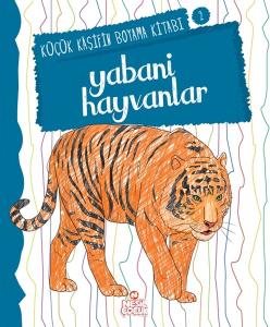 Yabani Hayvanlar - Küçük Kaşifin Boyama Kitabı Serisi 2