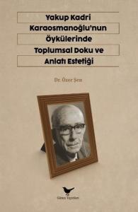 Yakup Kardi Karaosmanoğlu'nun Öykülerinde Toplumsal Doku ve Anlatı Estetiği