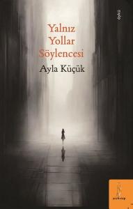 Yalnız Yollar Söylencesi