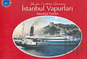 Yandan Çarklıdan Günümüze İstanbul Vapurları