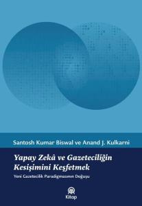 Yapay Zeka ve Gazeteciliğin Kesişimini Keşfetmek - Yeni Gazetecilik Paradigmasının Doğuşu
