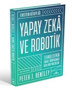 Yapay Zeka ve Robotik - Teknolojinin Tuhaf Dünyasında Kısa Bir Yolculuk-Einstein Kitaplığı (Ciltli)