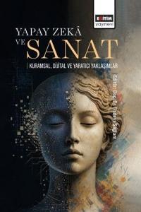 Yapay Zeka ve Sanat - Kuramsal Dijital ve Yaratıcı Yaklaşımlar