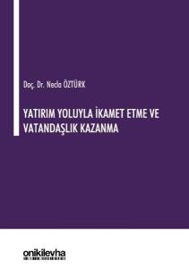 Yatırım Yoluyla İkamet Etme ve Vatandaşlık Kazanma (Ciltli)