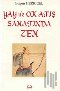 Yay ile Ok Atış Sanatında Zen
