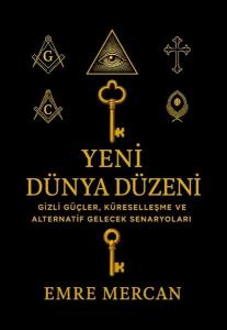 Yeni Dünya Düzeni - Gizli Güçler Küreselleşme ve Alternatif Gelecek Senaryoları