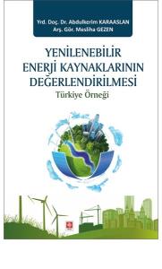 Yenilenebilir Enerji Kaynaklarının Değerlendirilmesi Türkiye Örneği