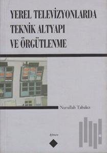 Yerel Televizyonlarda Teknik Altyapı ve Örgütlenme