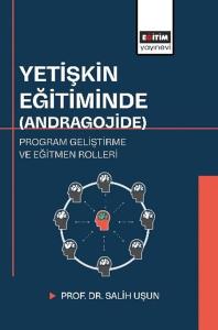 Yetişkin Eğitiminde - Andragojide Program Geliştirme ve Eğitmen Rolleri