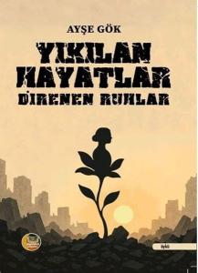Yıkılan Hayatlar - Direnen Ruhlar