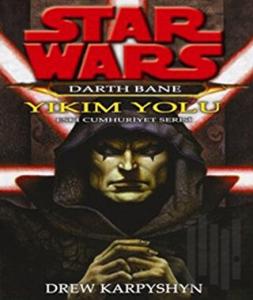 Yıkım Yolu - Star Wars Darth Bane 1 Eski Cumhuriyet Serisi