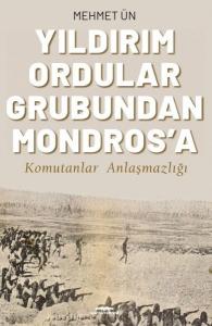 Yıldırım Ordular Grubundan Mondros'a - Komutanlar Anlaşmazlığı