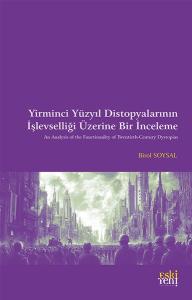 Yirminci Yuzyıl Distopyalarının İşlevselliği Üzerine Bir İnceleme