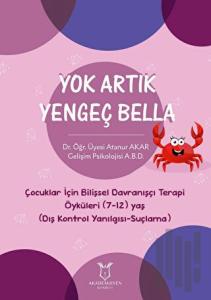 Yok Artık Yengeç Bella - Çocuklar İçin Bilişsel Davranışçı Terapi Öyküleri (7-12) Yaş (Dış Kontrol Yanılgısı-Suçlama)
