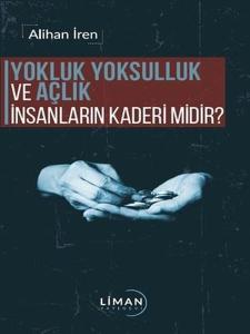 Yokluk Yoksulluk ve Açlık İnsanların Kaderi midir?