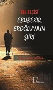 "Yol Elçisi" Ebubekir Eroğlu'nun Şiiri