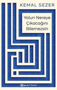 Yolun Nereye Çıkacağını Bilemezsin