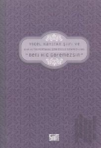 Yücel Kayıran Şiiri ve &quot;Beni Hiç Göremezsin&quot;
