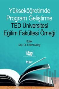 Yükseköğretimde Program Geliştirme TED Üniversitesi Eğitim Fakültesi Örneği