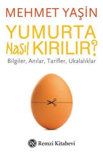 Yumurta Nasıl Kırılır? - Bilgiler Anılar Tarifler Ukalıklar